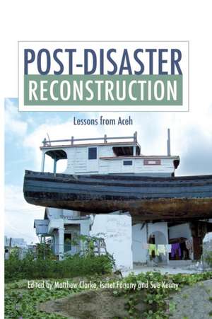 Post-Disaster Reconstruction: Lessons from Aceh de Matthew Clarke