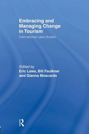 Embracing and Managing Change in Tourism: International Case Studies de Bill Faulkner