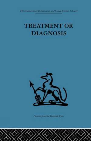 Treatment or Diagnosis: A study of repeat prescriptions in general practice de Michael Balint