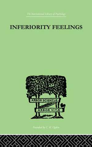 Inferiority Feelings: In the Individual and the Group de Oliver Brachfeld