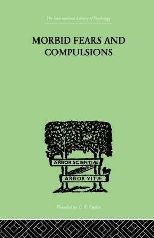 Morbid Fears and Compulsions: Their Psychology and Psychoanalytic Treatment de H.W. Frink