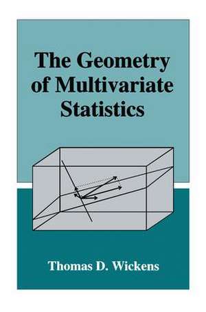 The Geometry of Multivariate Statistics de Thomas D. Wickens