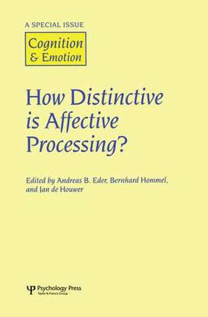 How Distinctive is Affective Processing?: A Special Issue of Cognition and Emotion de Andreas. B Eder