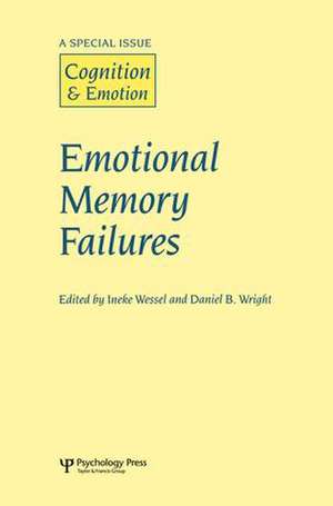 Emotional Memory Failures: A Special Issue of Cognition and Emotion de Ineke Wessel