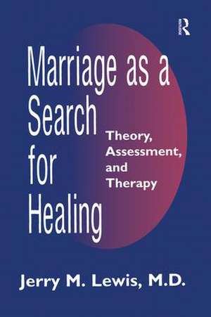 Marriage A Search For Healing de Jerry M. Lewis