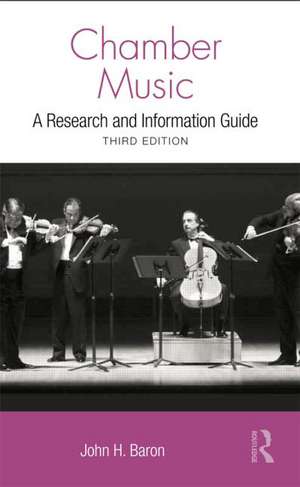 Chamber Music: A Research and Information Guide de John H. Baron