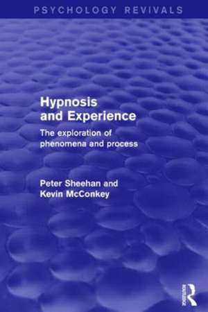 Hypnosis and Experience: The Exploration of Phenomena and Process de Peter Sheehan