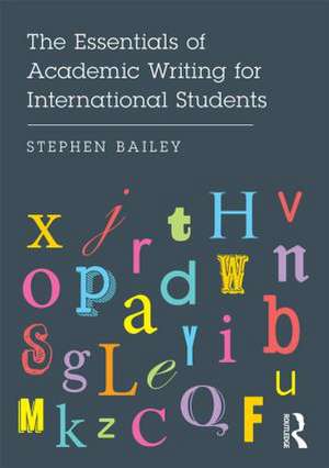 The Essentials of Academic Writing for International Students de Stephen Bailey