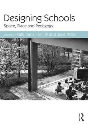 Designing Schools: Space, Place and Pedagogy de Kate Darian-Smith