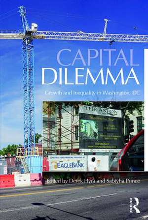 Capital Dilemma: Growth and Inequality in Washington, D.C. de Derek Hyra