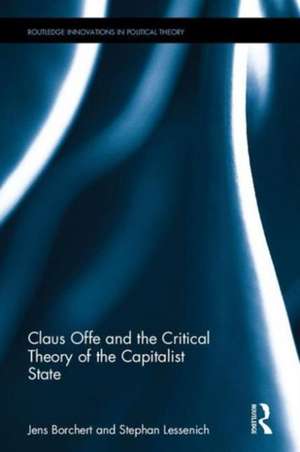 Claus Offe and the Critical Theory of the Capitalist State de Jens Borchert