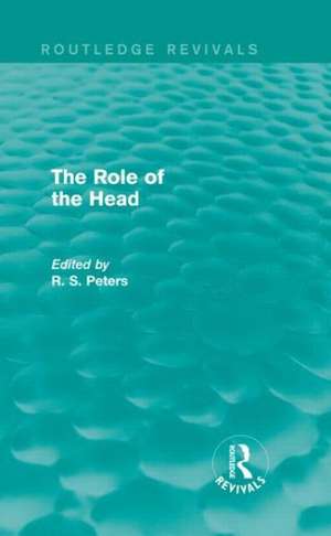 The Role of the Head (Routledge Revivals) de R. S. Peters