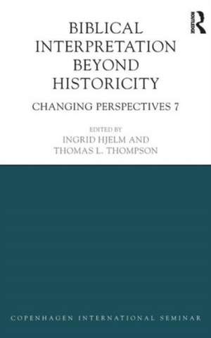 Biblical Interpretation Beyond Historicity: Changing Perspectives 7 de Ingrid Hjelm