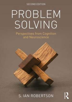 Problem Solving: Perspectives from Cognition and Neuroscience de S. Ian Robertson