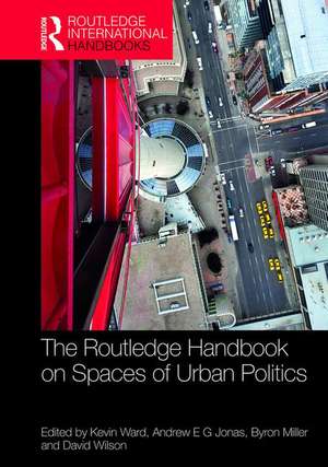 The Routledge Handbook on Spaces of Urban Politics de Kevin Ward