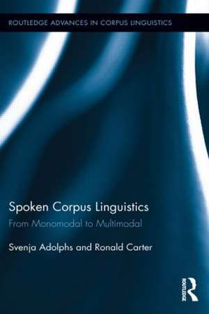 Spoken Corpus Linguistics: From Monomodal to Multimodal de Svenja Adolphs