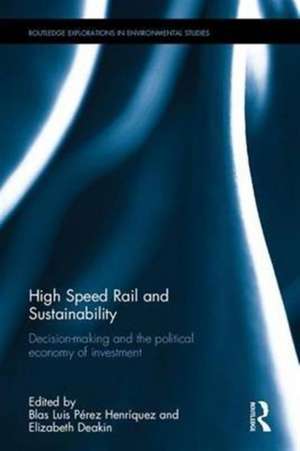 High-Speed Rail and Sustainability: Decision-making and the political economy of investment de Blas Luis Pérez Henríquez