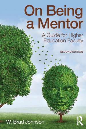 On Being a Mentor: A Guide for Higher Education Faculty, Second Edition de W. Brad Johnson