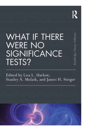 What If There Were No Significance Tests?: Classic Edition de Lisa L. Harlow