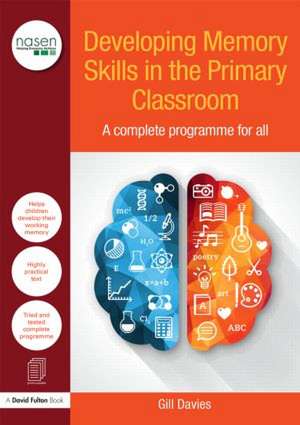 Developing Memory Skills in the Primary Classroom: A complete programme for all de Gill Davies