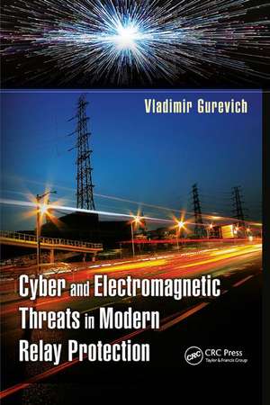 Cyber and Electromagnetic Threats in Modern Relay Protection de Vladimir Gurevich