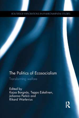 The Politics of Ecosocialism: Transforming welfare de Kajsa Borgnäs