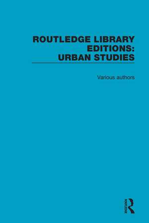 Routledge Library Editions: Urban Studies de Various