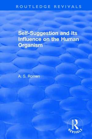 Self-suggestion and Its Influence on the Human Organism de A.S. Romen