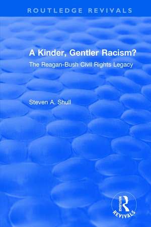 Revival: A Kinder, Gentler Racism? (1993): The Reagan-Bush Civil Rights Legacy de Steven A. Shull