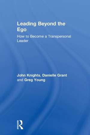 Leading Beyond the Ego: How to Become a Transpersonal Leader de Greg Young