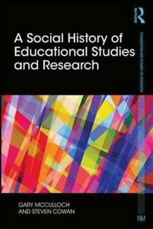 A Social History of Educational Studies and Research de Gary McCulloch