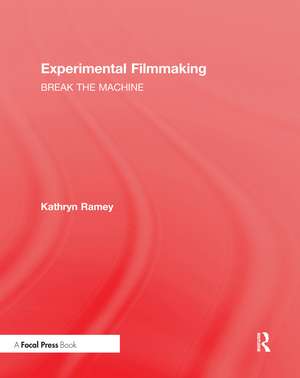 Experimental Filmmaking: BREAK THE MACHINE de Kathryn Ramey