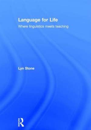 Language for Life: Where linguistics meets teaching de Lyn Stone