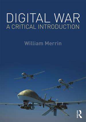 Digital War: A Critical Introduction de William Merrin