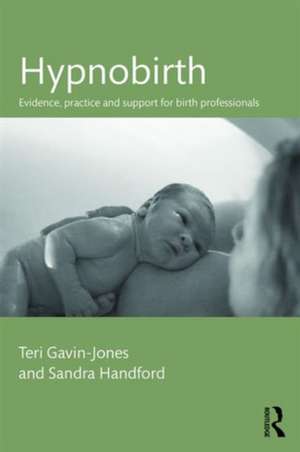 Hypnobirth: Evidence, practice and support for birth professionals de Teri Gavin-Jones