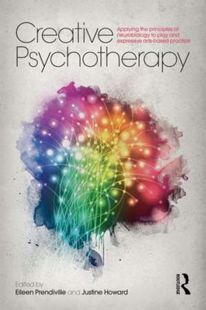 Creative Psychotherapy: Applying the principles of neurobiology to play and expressive arts-based practice de Eileen Prendiville