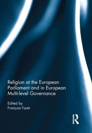 Religion at the European Parliament and in European multi-level governance de François Foret