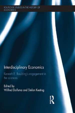 Interdisciplinary Economics: Kenneth E. Boulding’s Engagement in the Sciences de Wilfred Dolfsma