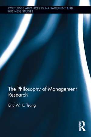 The Philosophy of Management Research de Eric W.K. Tsang