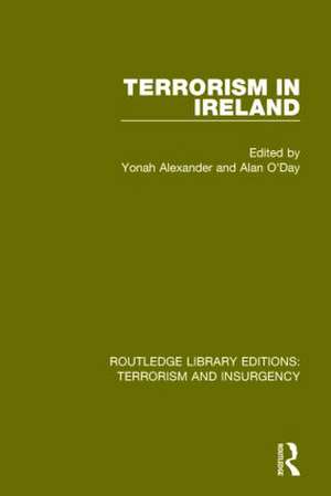 Terrorism in Ireland (RLE: Terrorism & Insurgency) de Yonah Alexander