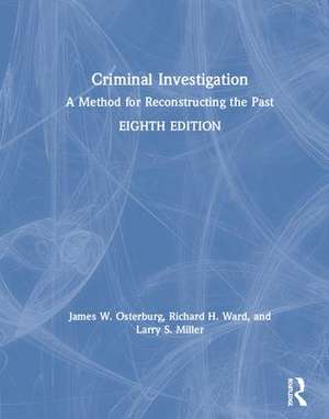 Criminal Investigation: A Method for Reconstructing the Past de James W. Osterburg