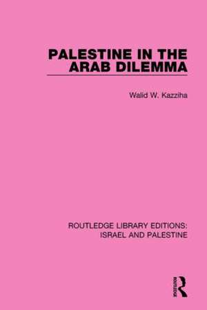 Palestine in the Arab Dilemma de Walid Kazziha