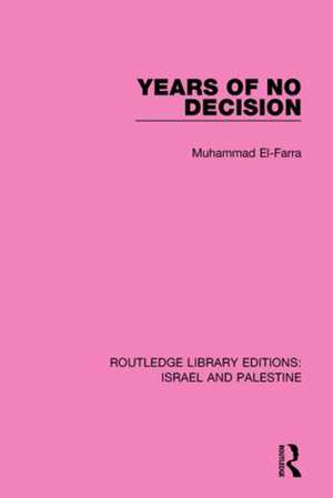 Years of No Decision (RLE Israel and Palestine) de Muhammad El-Farra