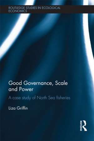 Good Governance, Scale and Power: A Case Study of North Sea Fisheries de Liza Griffin