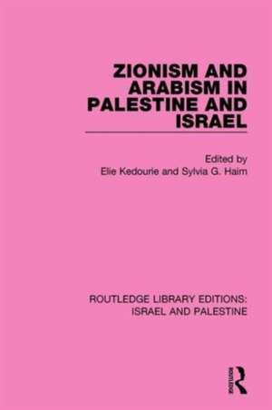 Zionism and Arabism in Palestine and Israel de Elie Kedourie