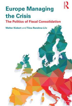 Europe Managing the Crisis: The politics of fiscal consolidation de Walter Kickert