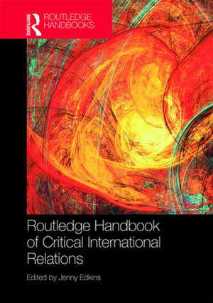 Routledge Handbook of Critical International Relations de Jenny Edkins