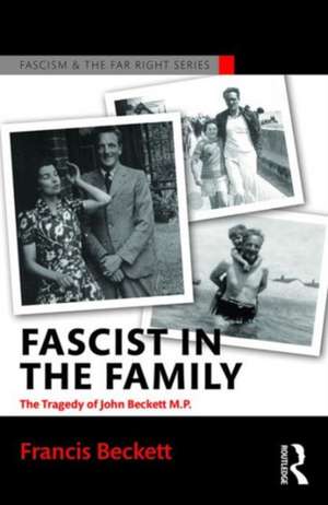 Fascist in the Family: The Tragedy of John Beckett M.P. de Francis Beckett