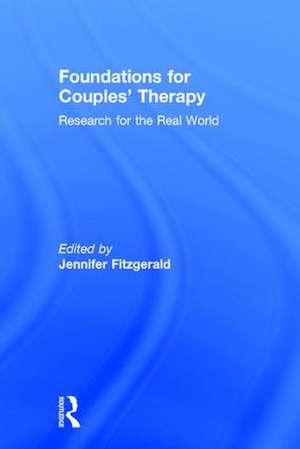 Foundations for Couples' Therapy: Research for the Real World de Jennifer Fitzgerald