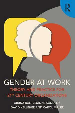 Gender at Work: Theory and Practice for 21st Century Organizations de Aruna Rao